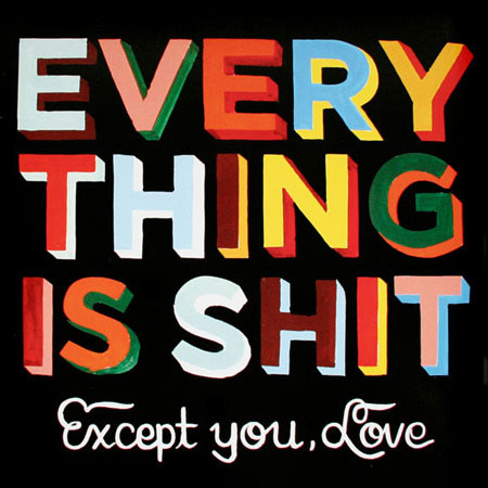 everythingisshit-1 Perfect valentine card design for the manically depressed?