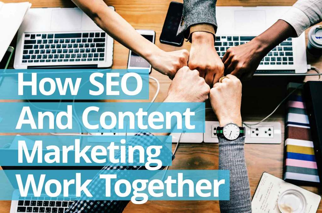 How SEO And Content Marketing Work Together