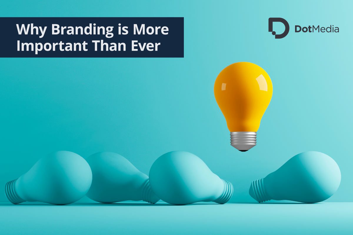 Why Branding is More Important Than Ever