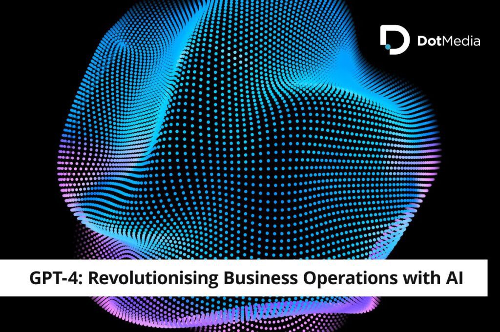 GPT-4: Revolutionising Business Operations with AI
